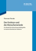Cover: Der Embryo und die Menschenw&uuml;rde - De Gruyter Oldenbourg