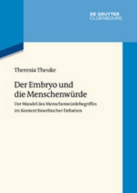 Enlarge image Cover: Der Embryo und die Menschenwürde - De Gruyter Oldenbourg