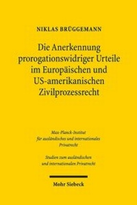 Abbildung von: Die Anerkennung prorogationswidriger Urteile im Europäischen und US-amerikanischen Zivilprozessrecht - Mohr Siebeck