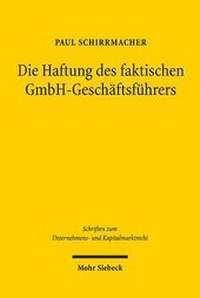 Abbildung von: Die Haftung des faktischen GmbH-Geschäftsführers - Mohr Siebeck