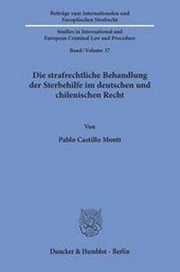 Abbildung von: Die strafrechtliche Behandlung der Sterbehilfe im deutschen und chilenischen Recht - Duncker & Humblot