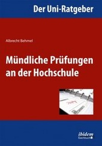 Abbildung von: Der Uni-Ratgeber: Mündliche Prüfungen an der Hochschule - ibidem