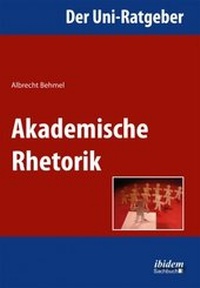 Abbildung von: Der Uni-Ratgeber: Akademische Rhetorik - ibidem