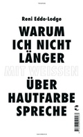 Cover: Warum ich nicht l&auml;nger mit Wei&szlig;en &uuml;ber Hautfarbe spreche - Tropen