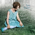 Cover: Wenn Martha tanzt - H&ouml;rbuch Hamburg