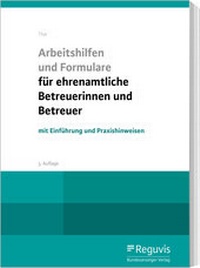 Abbildung von: Arbeitshilfen und Formulare für ehrenamtliche Betreuerinnen und Betreuer - Reguvis Fachmedien