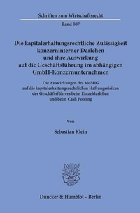 Abbildung von: Die kapitalerhaltungsrechtliche Zulässigkeit konzerninterner Darlehen und ihre Auswirkung auf die Geschäftsführung im abhängigen GmbH-Konzernunternehmen - Duncker & Humblot