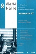Cover: Die 34 wichtigsten F&auml;lle nicht nur f&uuml;r Anfangssemester - Strafrecht AT - Hemmer-W&uuml;st