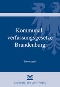 Abbildung von: Kommunalverfassungsgesetze Brandenburg - Kommunal- und Schul-Verlag