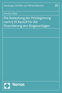 Abbildung von: Die Bedeutung der Privilegierung nach § 35 BauGB für die Finanzierung von Biogasanlagen - Nomos