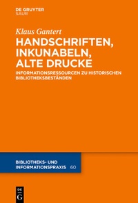 Abbildung von: Handschriften, Inkunabeln, Alte Drucke - Informationsressourcen zu historischen Bibliotheksbeständen - De Gruyter Saur