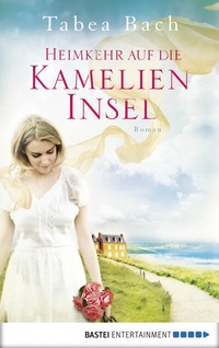 Abbildung von: Heimkehr auf die Kamelien-Insel - Bastei Lübbe
