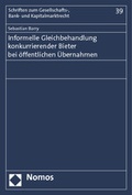 Cover: Informationelle Gleichbehandlung konkurrierender Bieter bei &ouml;ffentlichen &Uuml;bernahmen - Nomos