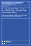 Cover: Die Tilgung von Geldforderungen bei &Uuml;berweisung, Lastschrift- und Kreditkartenzahlung - Nomos