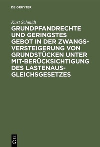 Abbildung von: Grundpfandrechte und geringstes Gebot in der Zwangsversteigerung von Grundstücken unter Mitberücksichtigung des Lastenausgleichsgesetzes - De Gruyter