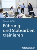 Cover: F&uuml;hrung und Stabsarbeit trainieren - Kohlhammer