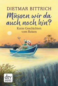 Abbildung von: Müssen wir da auch noch hin? - dtv