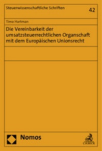 Abbildung von: Die Vereinbarkeit der umsatzsteuerrechtlichen Organschaft mit dem Europäischen Unionsrecht - Nomos