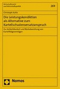 Abbildung von: Die Leistungskondiktion als Alternative zum Kartellschadensersatzanspruch - Nomos