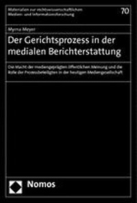 Abbildung von: Der Gerichtsprozess in der medialen Berichterstattung - Nomos