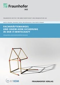 Cover: Fachkr&auml;ftemangel und Know-how Sicherung in der IT-Wirtschaft - Fraunhofer Verlag