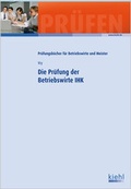 Cover: Die Pr&uuml;fung der Betriebswirte IHK - Kiehl