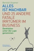 Cover: Alles ist machbar und 25 andere fatale Irrt&uuml;mer im Business - GABAL-Verlag