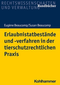 Abbildung von: Erlaubnistatbestände und -verfahren in der tierschutzrechtlichen Praxis - Kohlhammer
