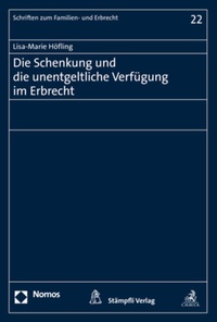 Abbildung von: Die Schenkung und die unentgeltliche Verfügung im Erbrecht - Nomos