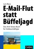 Cover: E-Mail-Flut statt B&uuml;ffeljagd - GABAL-Verlag