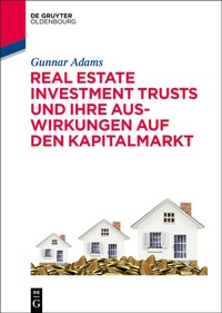 Abbildung von: Real Estate Investment Trusts und ihre Auswirkungen auf den Kapitalmarkt - De Gruyter Oldenbourg
