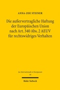 Cover: Die au&szlig;ervertragliche Haftung der Europ&auml;ischen Union nach Art. 340 Abs. 2 AEUV f&uuml;r rechtswidriges Verhalten - Mohr Siebeck