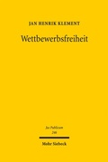 Cover: Wettbewerbsfreiheit - Mohr Siebeck