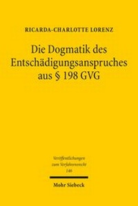 Abbildung von: Die Dogmatik des Entschaedigungsanspruches aus ? 198 GVG - Mohr Siebeck