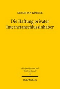 Abbildung von: Die Haftung privater Internetanschlussinhaber - Mohr Siebeck