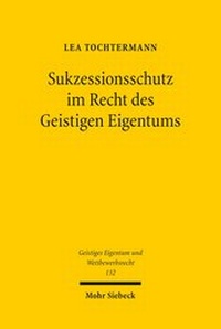 Abbildung von: Sukzessionsschutz im Recht des Geistigen Eigentums - Mohr Siebeck