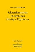Cover: Sukzessionsschutz im Recht des Geistigen Eigentums - Mohr Siebeck