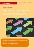 Cover: 30 Chancen f&uuml;r Existenzgr&uuml;nder - Gesch&auml;ftsfelder mit Zukunft - REDLINE