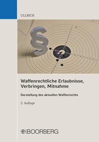 Abbildung von: Waffenrechtliche Erlaubnisse, Verbringen, Mitnahme - Boorberg