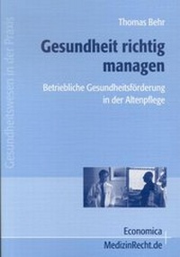 Abbildung von: Gesundheit richitg managen - Betriebliche Gesundheitsförderung in der Altenpflege - medhochzwei