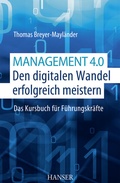Cover: Management 4.0 - Den digitalen Wandel erfolgreich meistern - Hanser