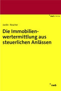 Abbildung von: Die Immobilienwertermittlung aus steuerlichen Anlässen - NWB