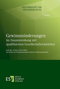 Abbildung von: Gewinnminderungen im Zusammenhang mit qualifizierten Gesellschafterdarlehen - Erich Schmidt Verlag