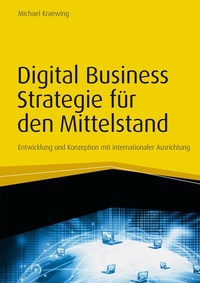 Abbildung von: Digital Business Strategie für den Mittelstand - Haufe-Lexware