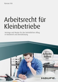 Abbildung von: Arbeitsrecht für Kleinbetriebe - inkl. Arbeitshilfen online - Haufe-Lexware