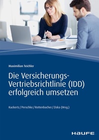 Abbildung von: Die Versicherungs-Vertriebsrichtlinie (IDD) erfolgreich umsetzen - Haufe-Lexware