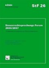 Abbildung von: 26. Steuerrechtsprechungs-Forum 2006/2007: StF 26 - Arbeitskreis für Steuerrecht