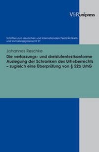 Abbildung von: Die verfassungs- und dreistufentestkonforme Auslegung der Schranken des Urheberrechts - zugleich eine Überprüfung von § 52b UrhG - V&R unipress