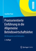 Cover: Praxisorientierte Einf&uuml;hrung in die Allgemeine Betriebswirtschaftslehre - Springer Gabler
