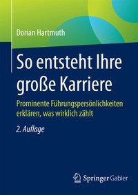 Abbildung von: So entsteht Ihre große Karriere - Springer Gabler